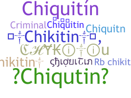 ชื่อเล่น - chiquitin