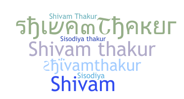 ชื่อเล่น - Shivamthakur