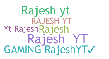 ชื่อเล่น - Rajeshyt