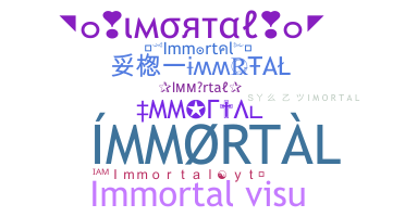 ชื่อเล่น - Immortal