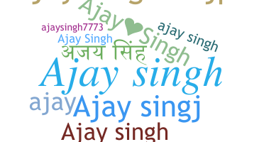ชื่อเล่น - Ajaysingh