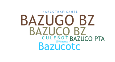 ชื่อเล่น - Bazuco