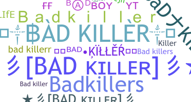 ชื่อเล่น - Badkiller