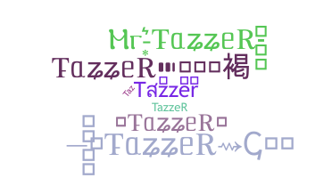 ชื่อเล่น - tazzer