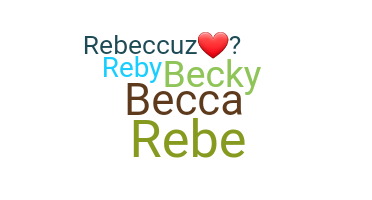 ชื่อเล่น - Rebecca