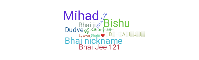 ชื่อเล่น - Bhaiji