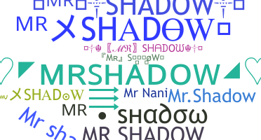 ชื่อเล่น - MrShadow