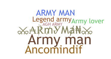 ชื่อเล่น - ArmyMan
