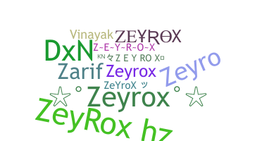 ชื่อเล่น - ZeyRoX