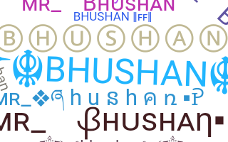 ชื่อเล่น - Bhushan