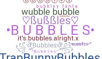 ชื่อเล่น - Bubbles