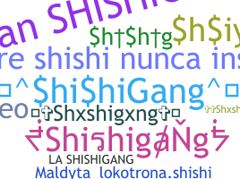 ชื่อเล่น - Shishigang