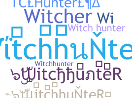 ชื่อเล่น - WitchhunteR