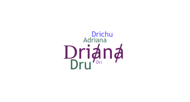 ชื่อเล่น - Driana