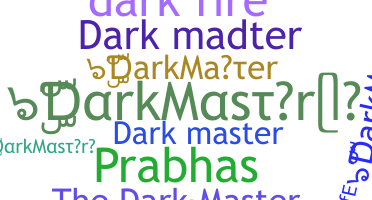 ชื่อเล่น - DarkMaster