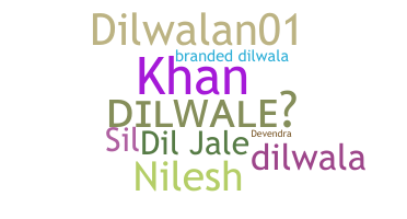 ชื่อเล่น - Dilwale