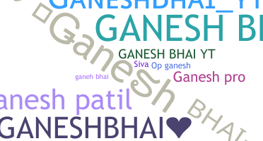 ชื่อเล่น - Ganeshbhai