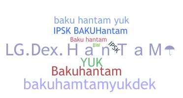ชื่อเล่น - BakuHantam