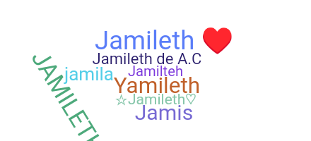 ชื่อเล่น - Jamileth