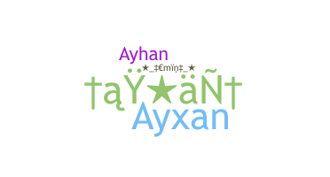 ชื่อเล่น - Ayxan