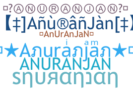 ชื่อเล่น - Anuranjan