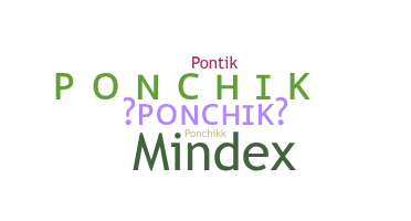 ชื่อเล่น - Ponchik