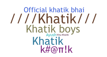ชื่อเล่น - khatik