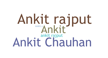 ชื่อเล่น - Ankitrajput