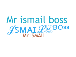 ชื่อเล่น - Ismailboss