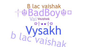 ชื่อเล่น - Vaishak