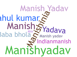 ชื่อเล่น - manishyadav