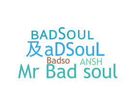 ชื่อเล่น - badsoul