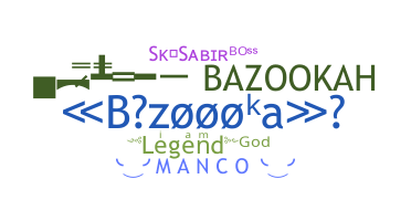 ชื่อเล่น - Bazoooka