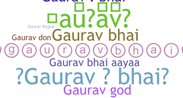 ชื่อเล่น - Gauravbhai