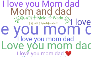 ชื่อเล่น - Iloveyoumomdad