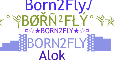 ชื่อเล่น - Born2fly