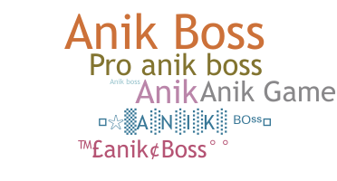 ชื่อเล่น - Anikboss