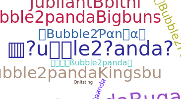 ชื่อเล่น - Bubble2panda