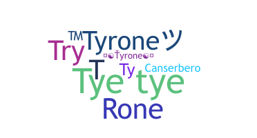 ชื่อเล่น - Tyrone