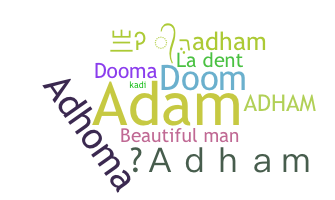 ชื่อเล่น - Adham
