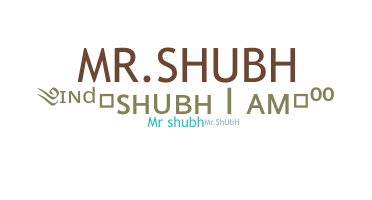 ชื่อเล่น - MrSHUBH
