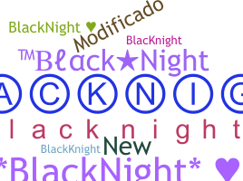 ชื่อเล่น - Blacknight