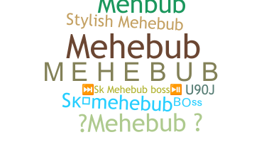 ชื่อเล่น - MEHEBUB