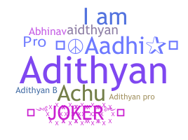 ชื่อเล่น - ADITHYAN