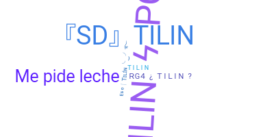 ชื่อเล่น - Tilin
