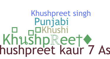 ชื่อเล่น - Khushpreet