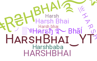 ชื่อเล่น - Harshbhai