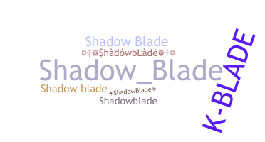 ชื่อเล่น - shadowblade