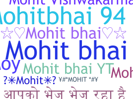 ชื่อเล่น - Mohitbhai