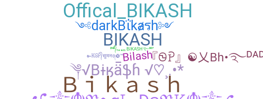 ชื่อเล่น - Bikash